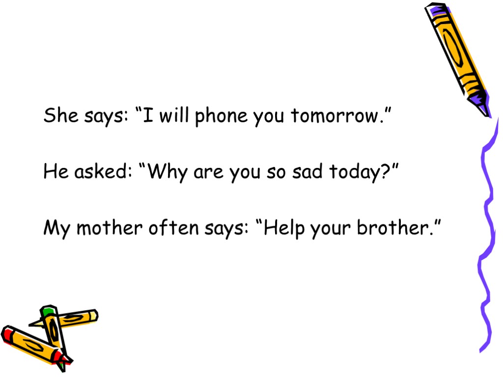 She says: “I will phone you tomorrow.” He asked: “Why are you so sad